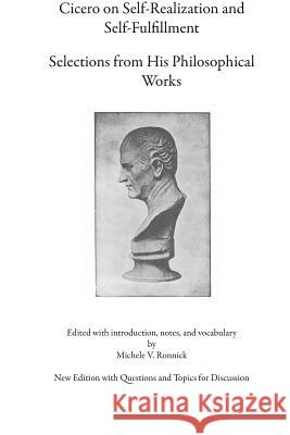 Cicero on Self-Realization and Self-Fulfillment Michele Ronnick Marcus Tullius Cicero 9781539855460 Createspace Independent Publishing Platform