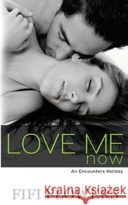 Love Me Now Fifi Flowers 9781539855873 Createspace Independent Publishing Platform