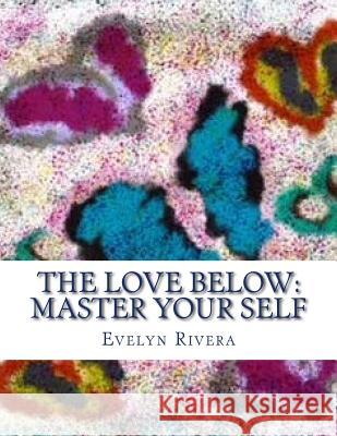 The Love Below: Master your Self Storm, E. 9781539856313