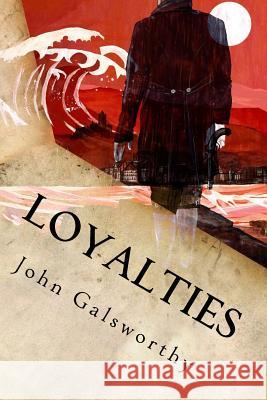 Loyalties John Galsworthy 9781539857785 Createspace Independent Publishing Platform