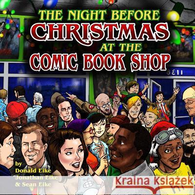 The Night Before Christmas at the Comic Book Shop Donald Eike Jonathan Eike Sean Eike 9781539857891