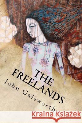 The Freelands John Galsworthy 9781539858232 Createspace Independent Publishing Platform