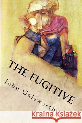 The Fugitive John Galsworthy 9781539858775 Createspace Independent Publishing Platform