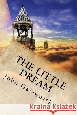 The Little Dream John Galsworthy 9781539859024