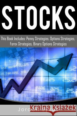 Binary Options: This Book Includes: Penny Strategies, Options Strategies, Forex Strategies, Binary Options Strategies Jordon Sykes 9781539859055 Createspace Independent Publishing Platform