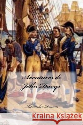 Aventures de John Davys Dumas Alexandre                          Yasmira Cedeno 9781539859321 Createspace Independent Publishing Platform