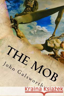 The Mob John Galsworthy 9781539859383 Createspace Independent Publishing Platform