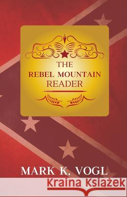 The Rebel Mountain Reader Mark K. Vogl Kelly Marie Vogl 9781539859772 Createspace Independent Publishing Platform