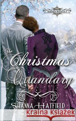 The Christmas Quandary Shanna Hatfield 9781539860242