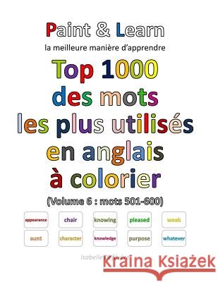 Top 1000 des mots les plus utilisés en anglais (Volume 6: mots 501-600) Defevere, Isabelle 9781539863458 Createspace Independent Publishing Platform