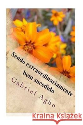 Sendo extraordinariamente bem sucedido Agbo, Gabriel 9781539864332