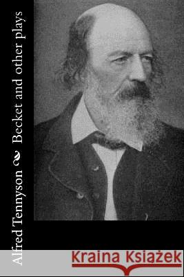 Becket and other plays Tennyson, Alfred 9781539865704