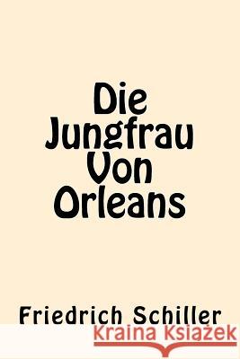 Die Jungfrau Von Orleans (German Edition) Friedrich Schiller 9781539866954 Createspace Independent Publishing Platform