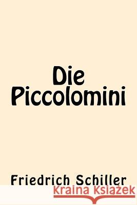 Die Piccolomini (German Edition) Friedrich Schiller 9781539867265