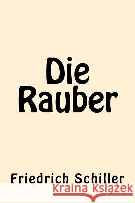 Die Rauber (German Edition) Friedrich Schiller 9781539867487