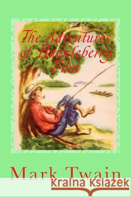 The Adventures of Huckleberry Finn Twain Mark                               Gustavo Sanchez 9781539867517 Createspace Independent Publishing Platform