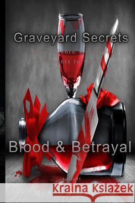 Graveyard Secrets: Blood And Betrayel Cromwell, M. a. 9781539868422 Createspace Independent Publishing Platform