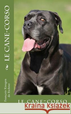 le cane-corso Franacois Kiesgen De Richter 9781539868668 Createspace Independent Publishing Platform