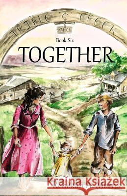 Triple Creek Ranch - Together Rebekah A Morris, Nikola Belley 9781539869108 Createspace Independent Publishing Platform