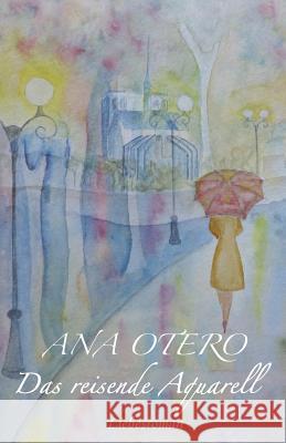 Das reisende Aquarell Otero, Ana 9781539869320 Createspace Independent Publishing Platform