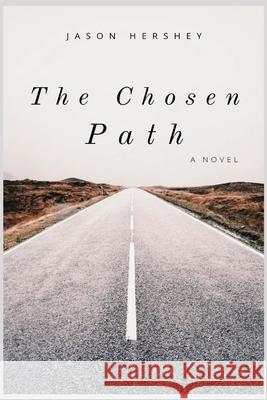 The Chosen Path Jason Hershey 9781539869719 Createspace Independent Publishing Platform