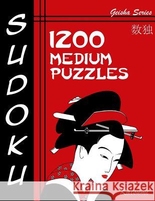 Sudoku Puzzle Book, 1,200 Medium Puzzles: A Geisha Series Book Katsumi 9781539871248