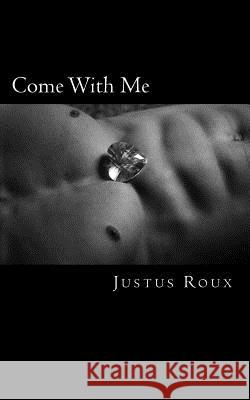 Come With Me Roux, Justus 9781539871552 Createspace Independent Publishing Platform