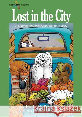 Lost in the City: KiddieLead Green Module: RESPONSIBILITY Alan E. Nelso Katie H. Peckham 9781539871705 Createspace Independent Publishing Platform