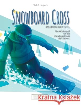 Snowboard Cross - Das crosse Brettspiel Herpers, York P. 9781539874003