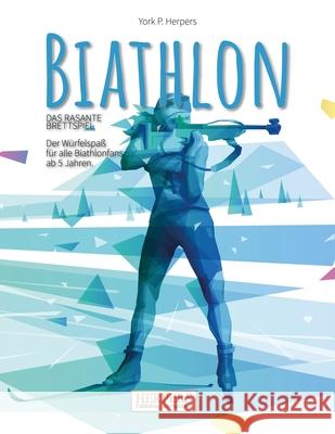 Biathlon - Das rasante Brettspiel Herpers, York P. 9781539874201 Createspace Independent Publishing Platform