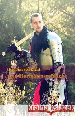 Die Hermannsschlacht (Großdruck) Kleist Von, Heinrich 9781539874898 Createspace Independent Publishing Platform