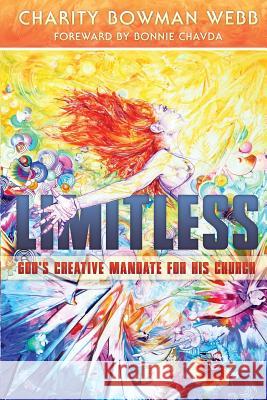 Limitless: God's Creative Mandate for His Church Charity Bowma 9781539874935 Createspace Independent Publishing Platform