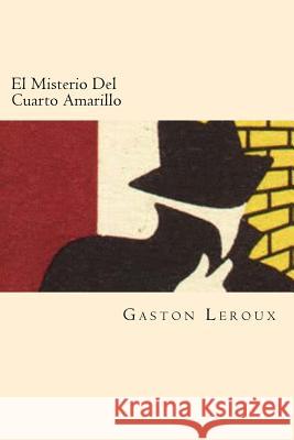 El Misterio Del Cuarto Amarillo (Spanish Edition) LeRoux, Gaston 9781539875413