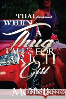 When A Thug Fall For A Rich Girl Beene, Monik 9781539876595 Createspace Independent Publishing Platform
