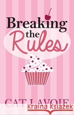 Breaking the Rules Cat Lavoie 9781539877462 Createspace Independent Publishing Platform