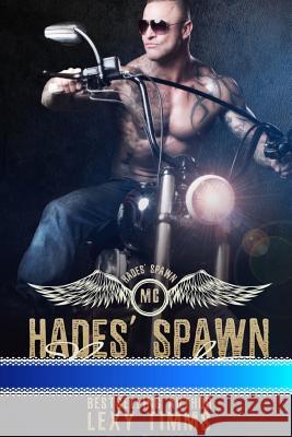 Hades' Spawn Motorcycle Club: Bad Boy Motorcyle Club Romance Lexy Timms 9781539877851 Createspace Independent Publishing Platform