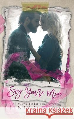 Say You're Mine (You're Mine, 1) Jenika Snow 9781539877912