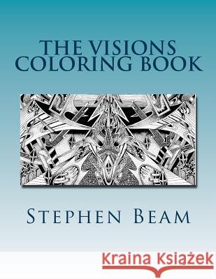 The Visions Coloring Book Stephen Beam 9781539878940 Createspace Independent Publishing Platform