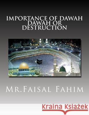 Importance Of Dawah Dawah Or Destruction Fahim, MR Faisal 9781539880066 Createspace Independent Publishing Platform