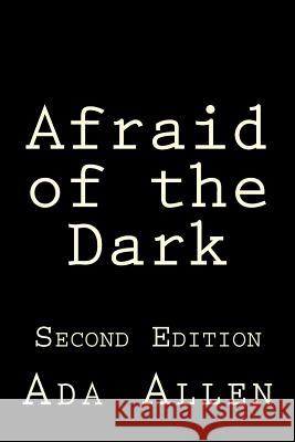 Afraid of the Dark Ada Allen 9781539881162 Createspace Independent Publishing Platform