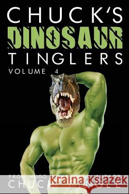 Chuck's Dinosaur Tinglers: Volume 4 Chuck Tingle 9781539882848 Createspace Independent Publishing Platform