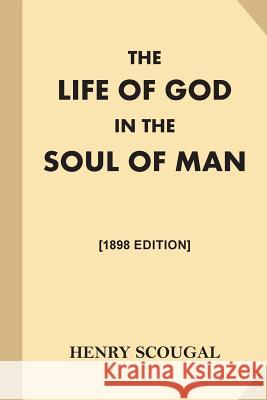 The Life of God in the Soul of Man [1868 Edition] Henry Scougal 9781539884330 Createspace Independent Publishing Platform