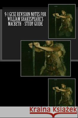 9-1 GCSE Revision Notes for William Shakespeare's Macbeth - Study Guide MR Joe Broadfoo 9781539884712 Createspace Independent Publishing Platform