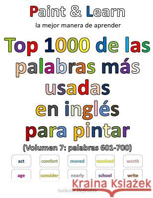 Top 1000 de las palabras más usadas en inglés (Volumen 7 palabras 601-700) Defevere, Isabelle 9781539885689 Createspace Independent Publishing Platform