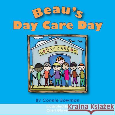 Beau's Day Care Day Connie Bowman 9781539887850