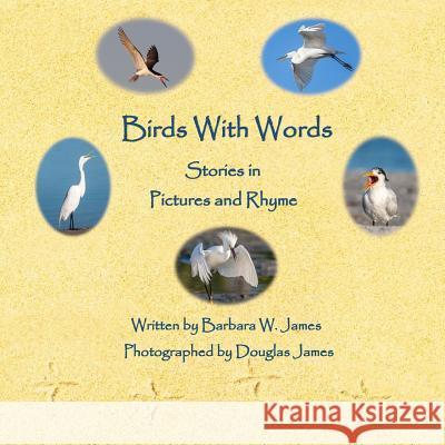 Birds With Words: Stories in Pictures and Rhyme James, Douglas 9781539887959 Createspace Independent Publishing Platform