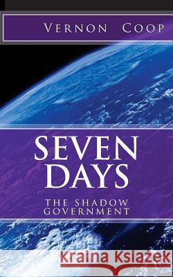 Seven Days: shadow goverment Coop, Vernon Allen 9781539888000