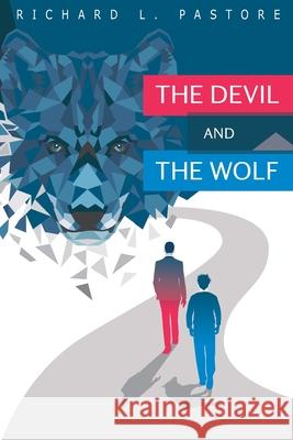 The Devil and the Wolf Richard L. Pastore 9781539889335