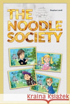 The Noodle Society Stephan Lendi Bea Jucker 9781539889908 Createspace Independent Publishing Platform