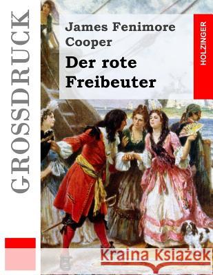 Der rote Freibeuter (Großdruck) Zoozmann, Richard 9781539890034 Createspace Independent Publishing Platform